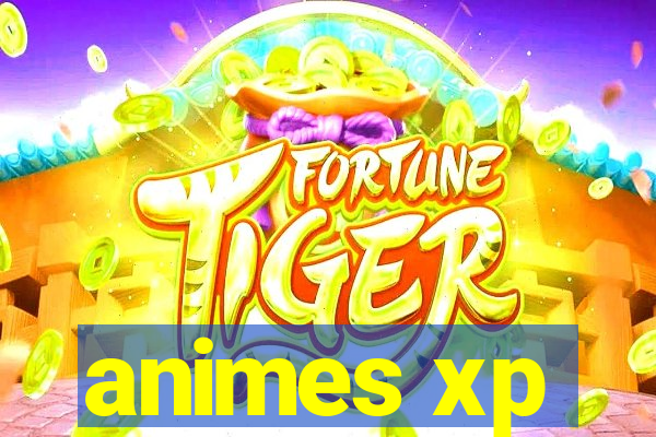 animes xp